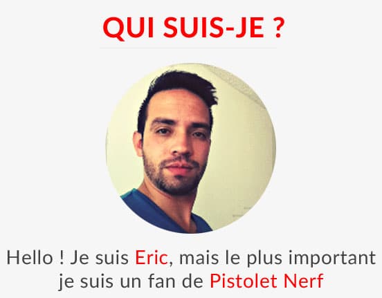 Présentation Eric Pistolet Nerf